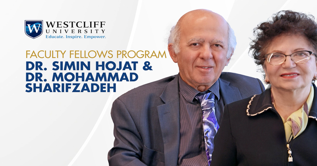 Westcliff Universoty Faculty Fellows Program- - Dr. Mohammad Sharifzadeh and Dr. Simin Hojat